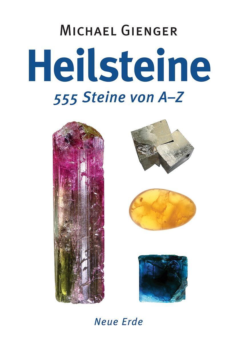Cover: 9783890607481 | Heilsteine | 555 Steine von A-Z | Michael Gienger | Taschenbuch | 2022