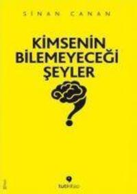Cover: 9786058509191 | Kimsenin Bilemeyecegi Seyler | Sinan Canan | Taschenbuch | Türkisch