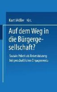 Cover: 9783663093046 | Auf dem Weg in die Bürgergesellschaft? | Kurt Möller | Taschenbuch
