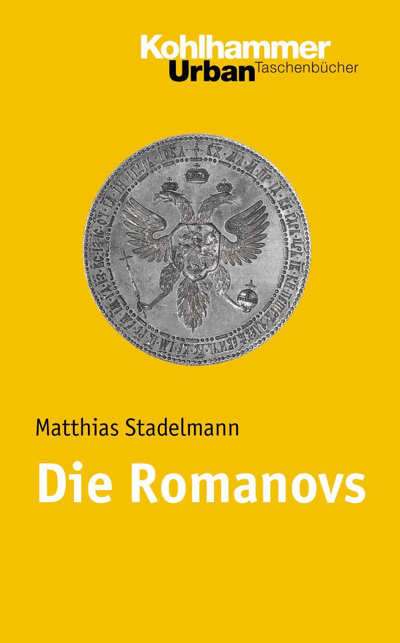 Cover: 9783170189478 | Die Romanovs | Matthias Stadelmann | Taschenbuch | Urban-Taschenbücher