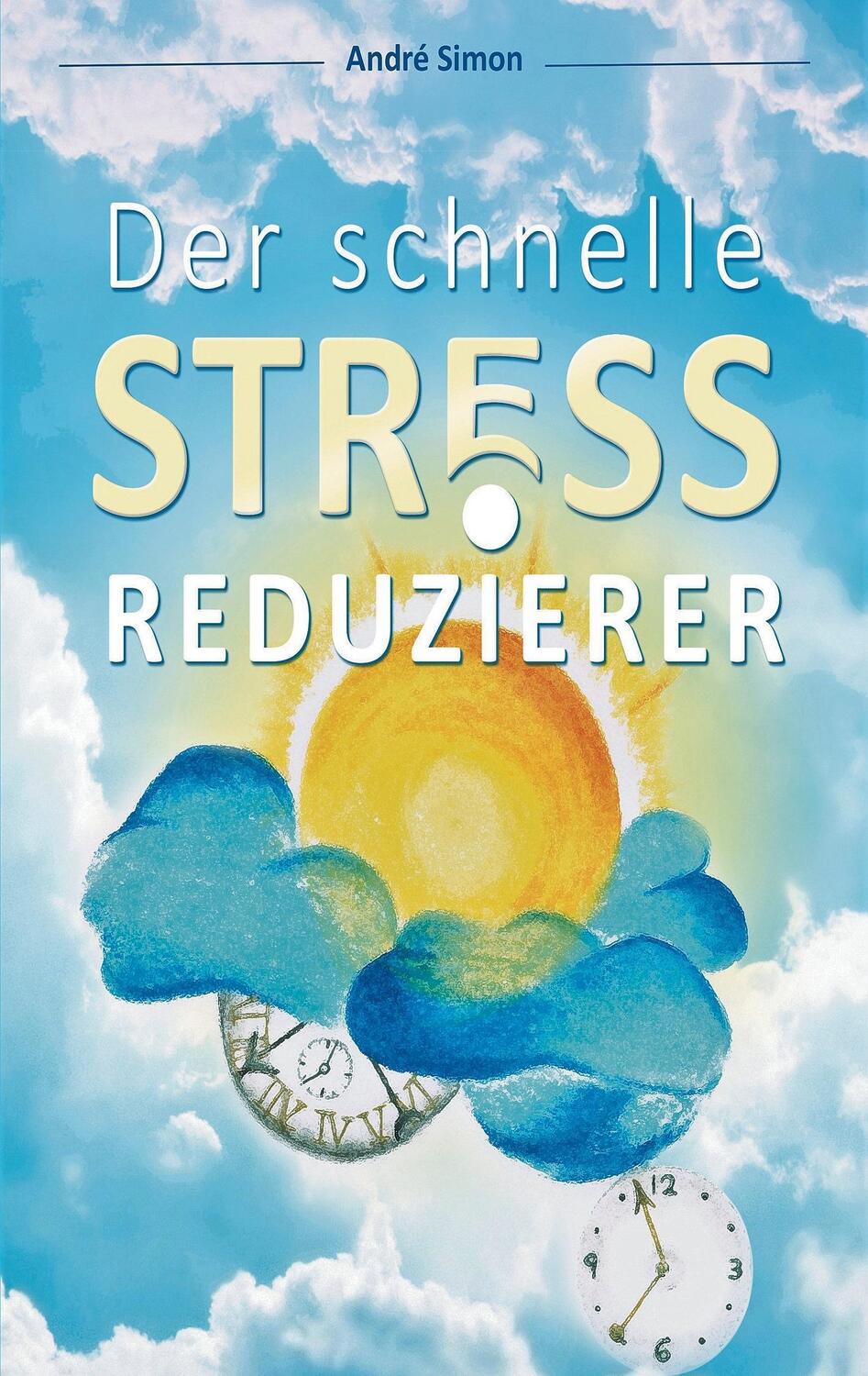Cover: 9783000576775 | Der schnelle Stressreduzierer | André Simon | Taschenbuch | Paperback