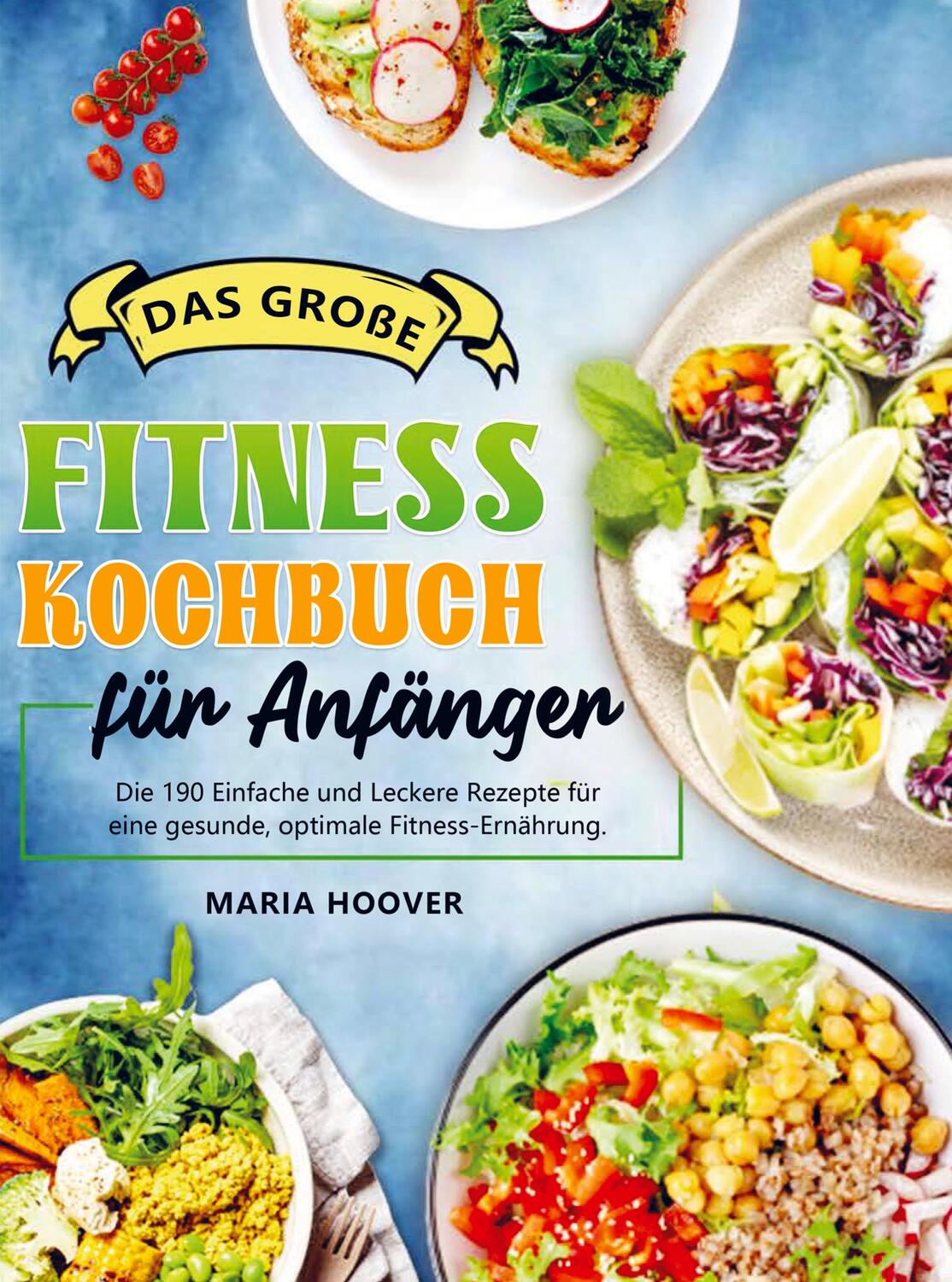 Cover: 9789403704104 | Das große Fitness Kochbuch für Anfänger | Maria Hoover | Taschenbuch