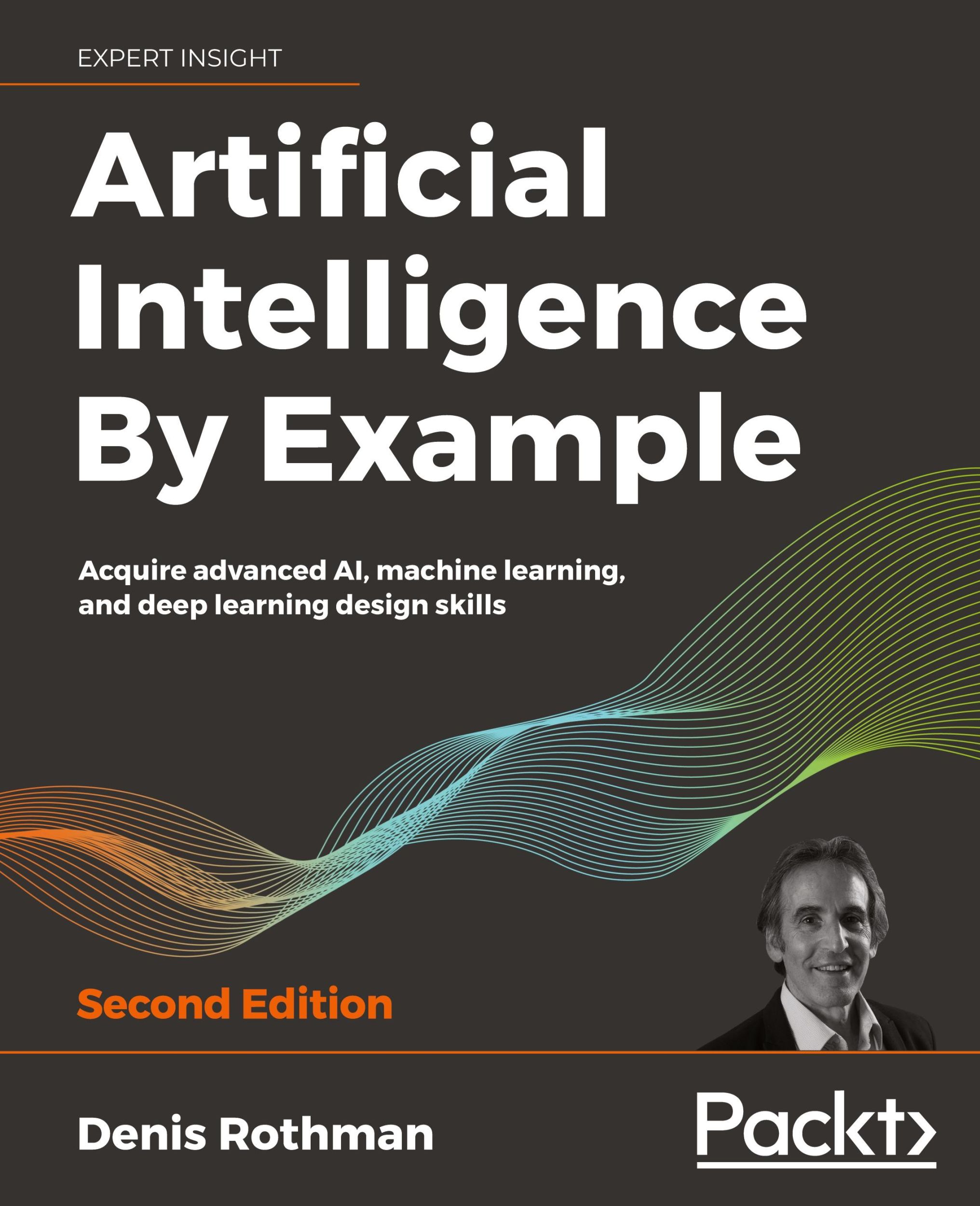 Cover: 9781839211539 | Artificial Intelligence By Example - Second Edition | Denis Rothman