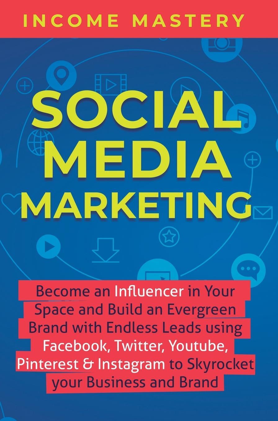 Cover: 9781647771034 | Social Media Marketing | Income Mastery | Buch | Englisch | 2019