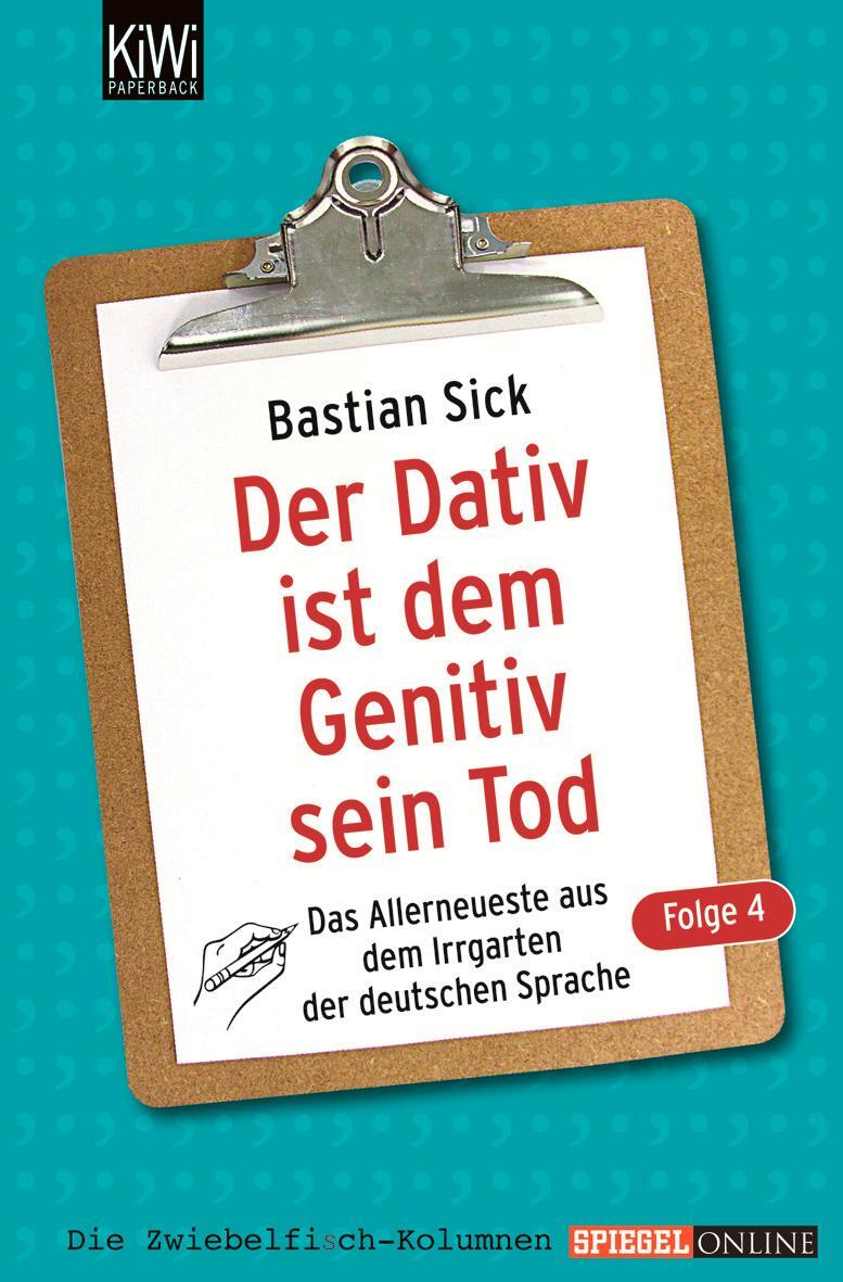 Cover: 9783462041644 | Der Dativ ist dem Genitiv sein Tod 04 | Bastian Sick | Taschenbuch