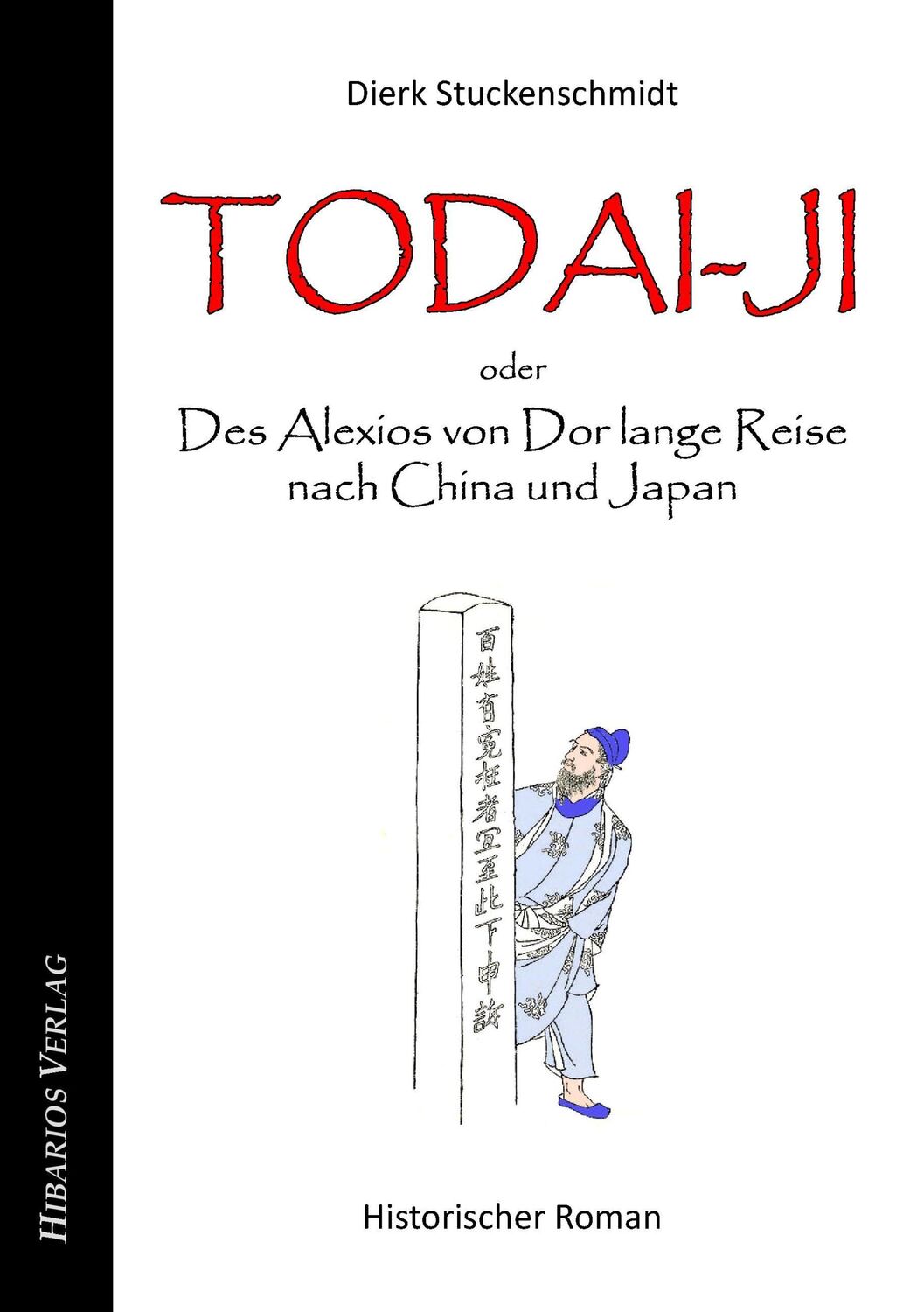 Cover: 9783945058114 | Todai-ji | oder Des Alexios von Dor lange Reise nach China und Japan