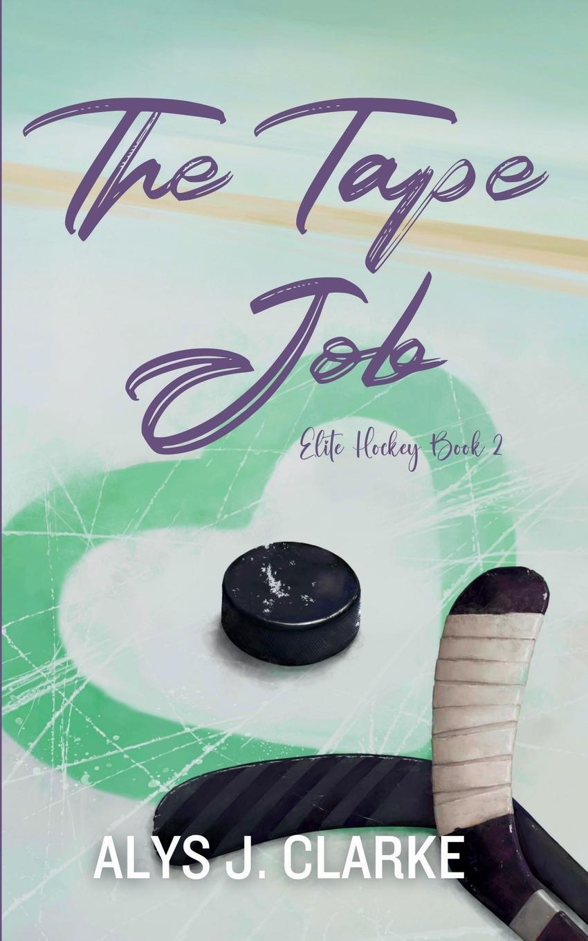 Cover: 9781738463206 | The Tape Job | A British Hockey Romance | Alys J. Clarke | Taschenbuch