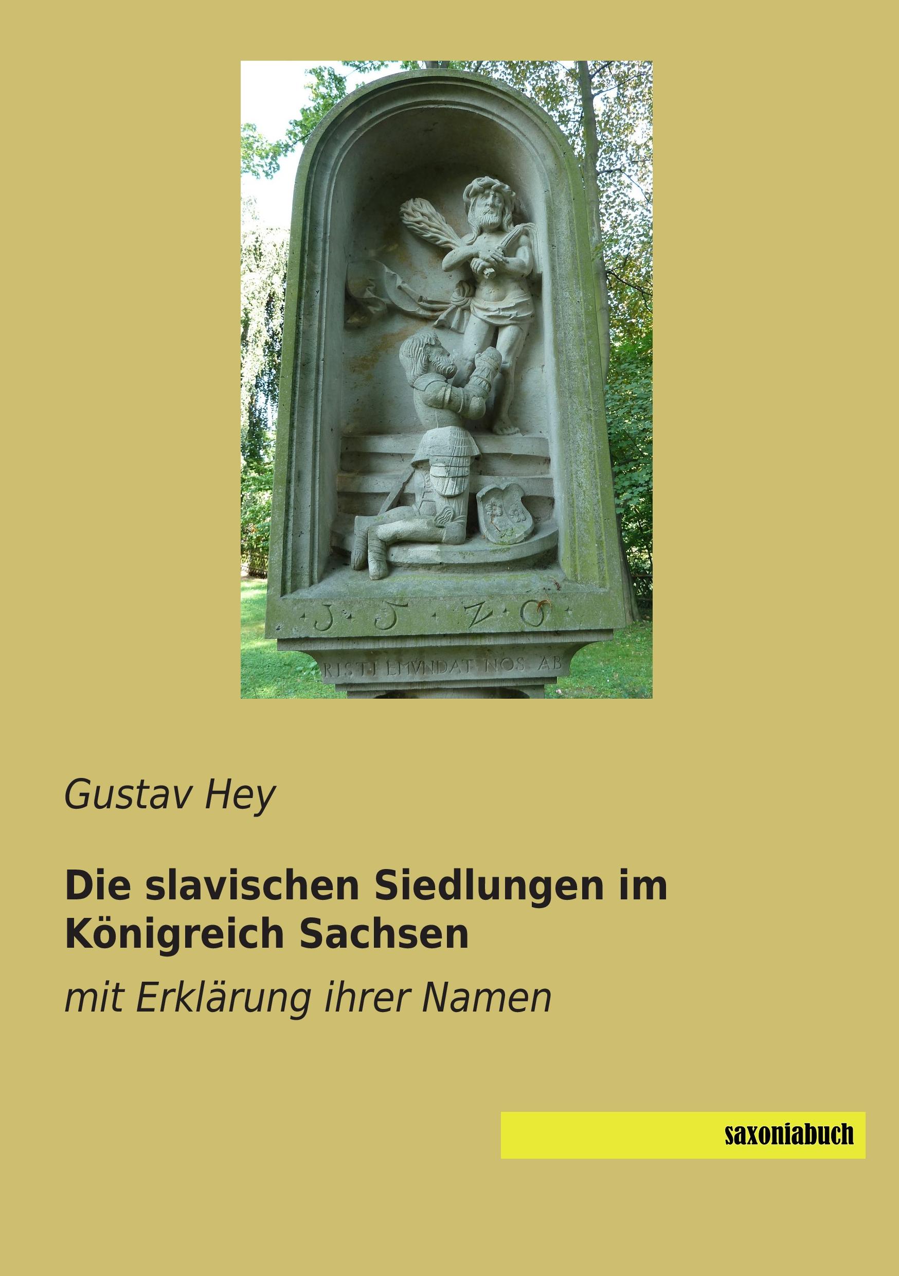 Cover: 9783944822105 | Die slavischen Siedlungen im Königreich Sachsen | Gustav Hey | Buch