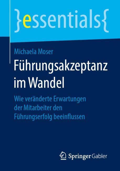 Cover: 9783658253998 | Führungsakzeptanz im Wandel | Michaela Moser | Taschenbuch | Paperback