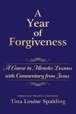 Cover: 9781622330768 | A Year of Forgiveness: A Course in Miracles Lessons with Commentary...
