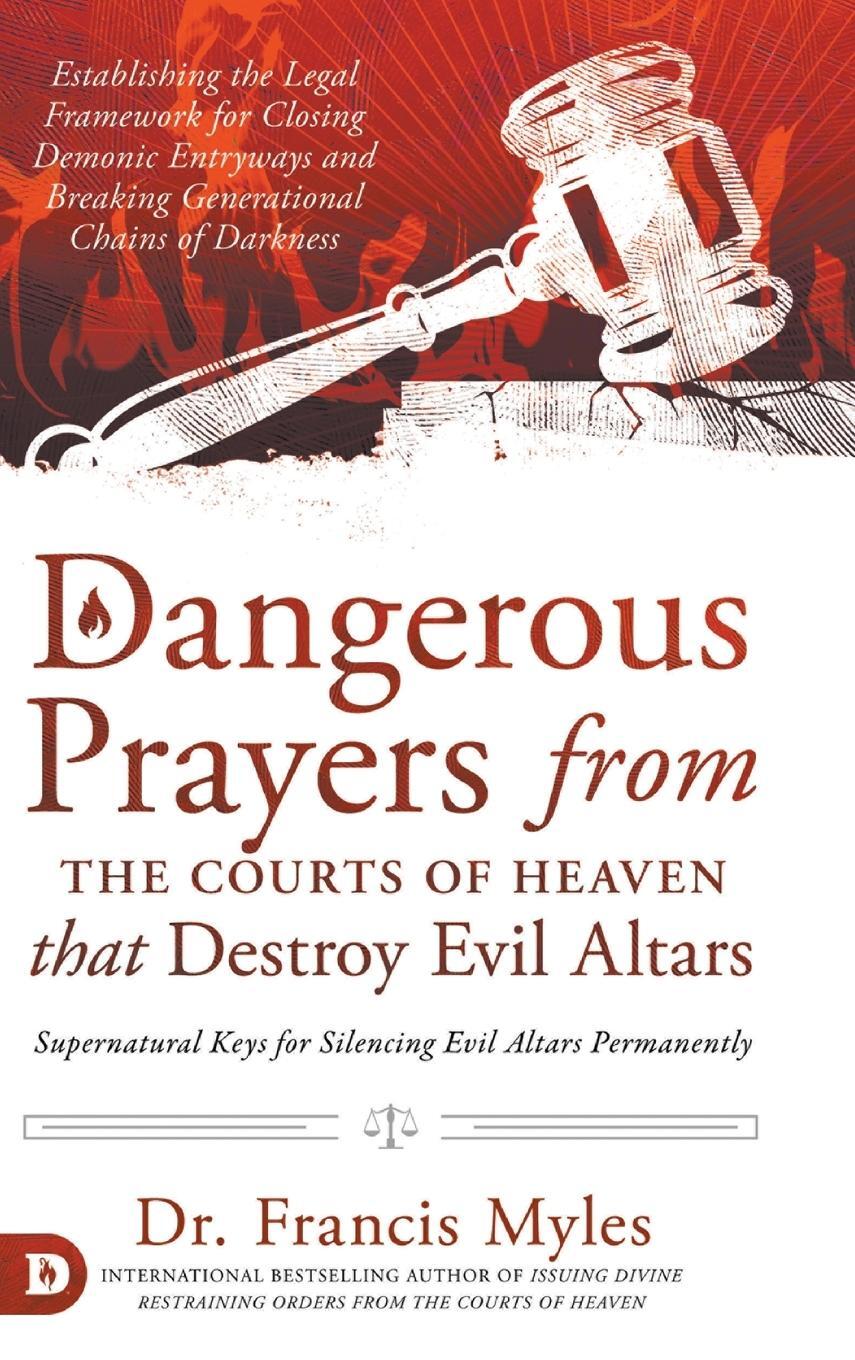 Cover: 9780768457612 | Dangerous Prayers from the Courts of Heaven that Destroy Evil Altars