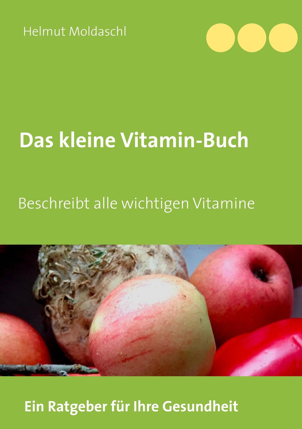 Cover: 9783752876338 | Das kleine Vitamin-Buch | Helmut Moldaschl | Taschenbuch