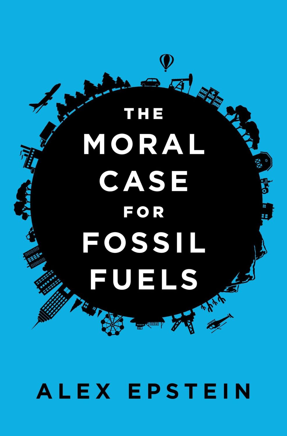 Cover: 9781591847441 | The Moral Case for Fossil Fuels | Alex Epstein | Buch | Englisch