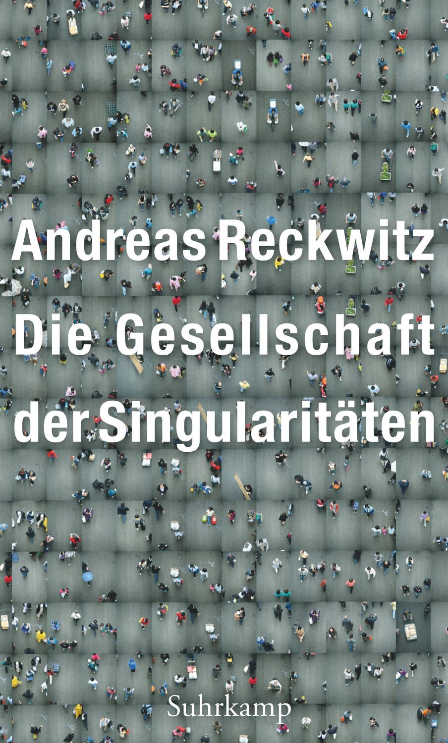 Cover: 9783518587423 | Die Gesellschaft der Singularitäten | Zum Strukturwandel der Moderne