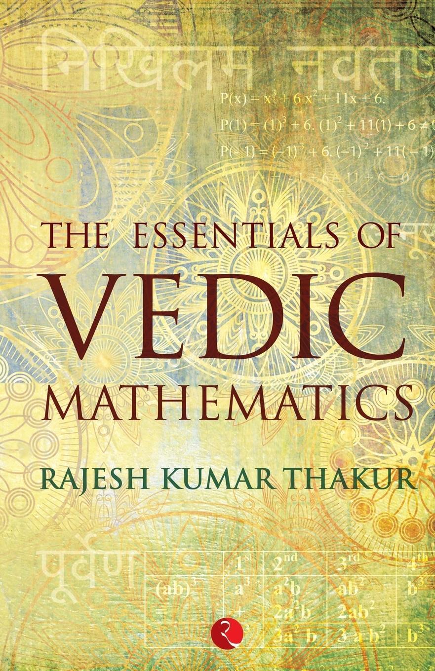 Cover: 9788129123749 | THE ESSENTIALS OF VEDIC MATHEMATICS | Rajesh Kumar Thakur | Buch