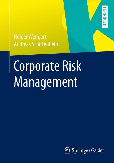 Cover: 9783642366888 | Corporate Risk Management | Holger Wengert (u. a.) | Taschenbuch