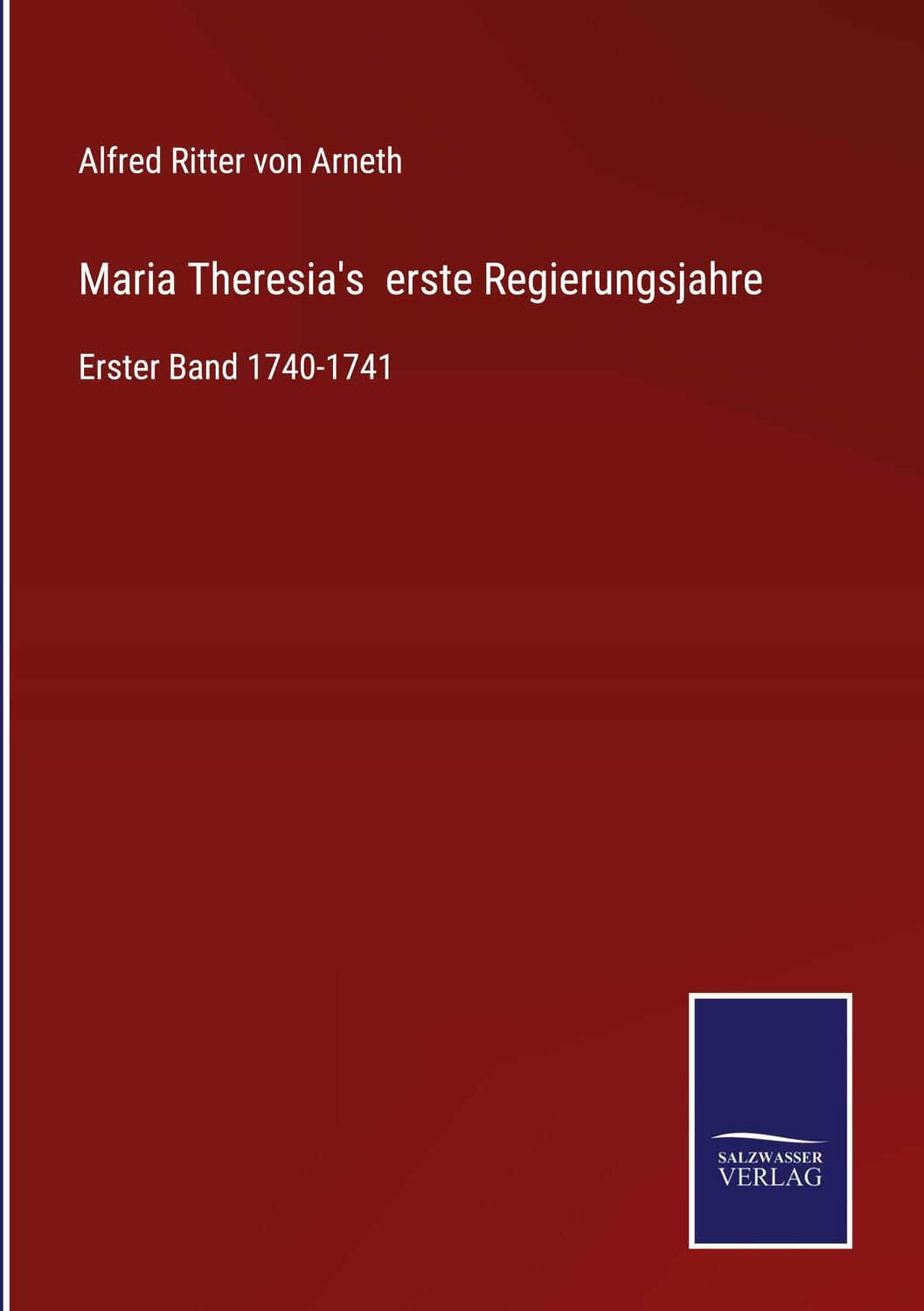 Cover: 9783375025199 | Maria Theresia's erste Regierungsjahre | Erster Band 1740-1741 | Buch