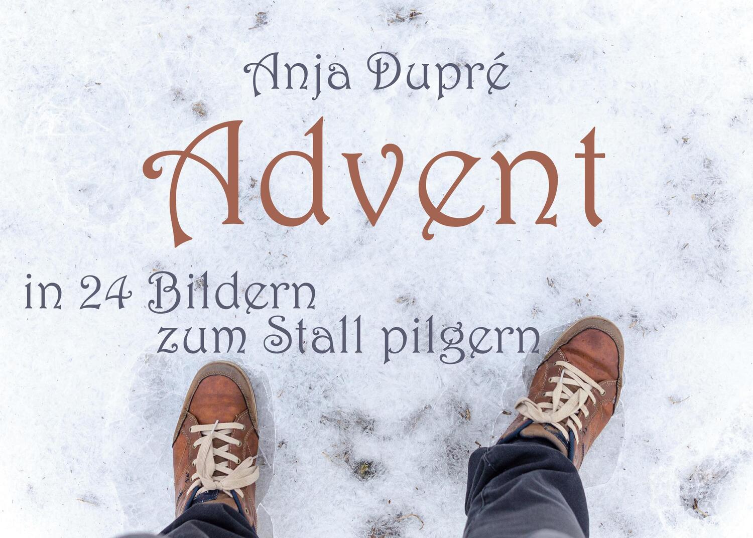 Cover: 9783754315996 | Advent | In 24 Bildern zum Stall pilgern | Anja Dupré | Taschenbuch