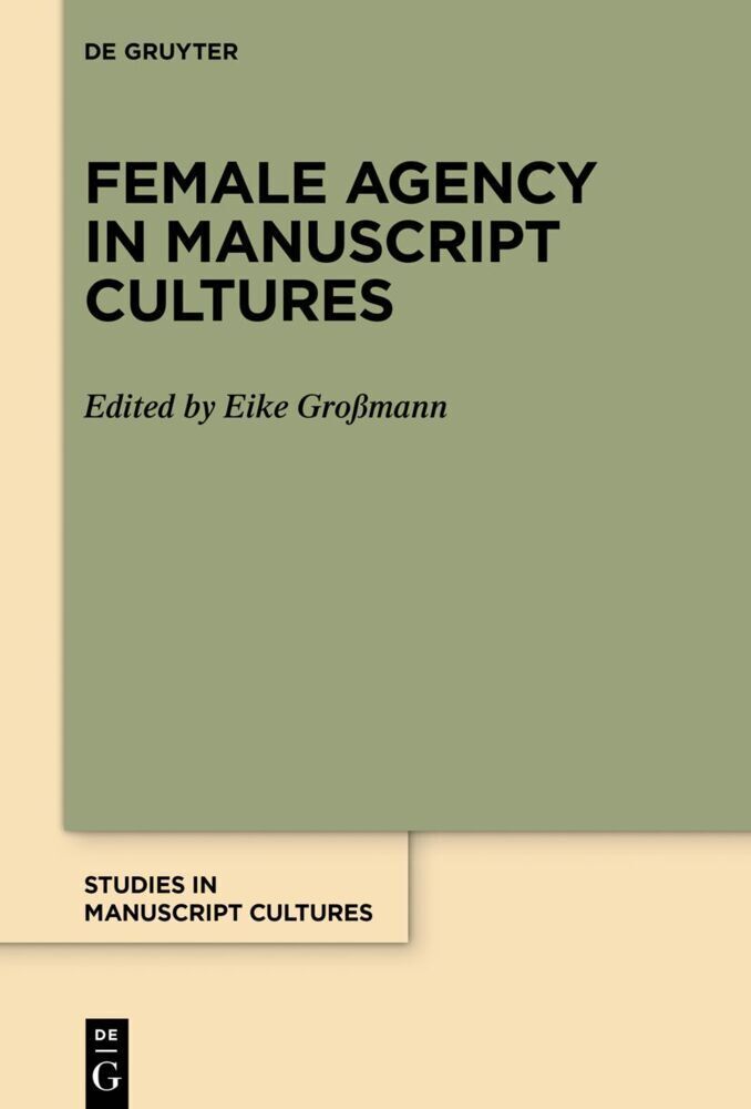 Cover: 9783111382340 | Female Agency in Manuscript Cultures | Eike Großmann | Buch | V | 2024