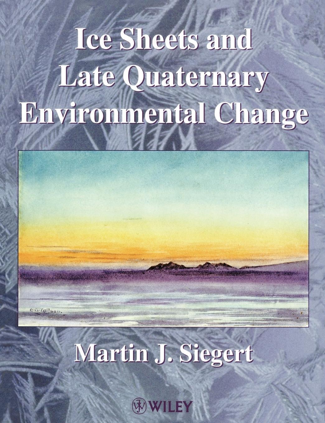 Cover: 9780471985709 | Ice Sheets Late Quaternary Environment | Siegert | Taschenbuch | XVI