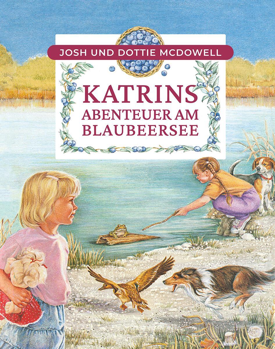 Cover: 9783893973347 | Katrins Abenteuer am Blaubeersee | Josh Mcdowell (u. a.) | Buch | Buch