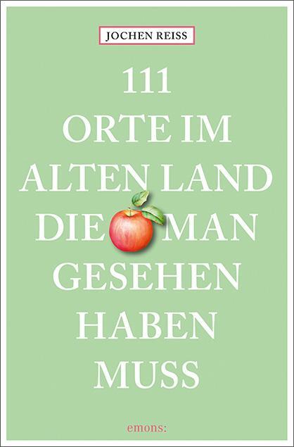 Cover: 9783740820862 | 111 Orte im Alten Land, die man gesehen haben muss | Reiseführer