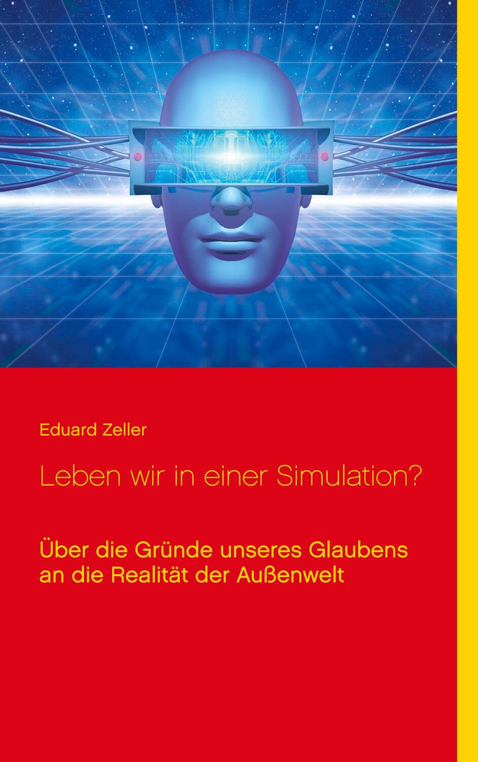 Cover: 9783754318133 | Leben wir in einer Simulation? | Eduard Zeller | Taschenbuch