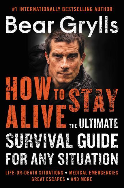 Cover: 9780062857118 | How to Stay Alive | The Ultimate Survival Guide for Any Situation
