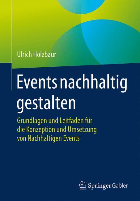 Cover: 9783658077167 | Events nachhaltig gestalten | Ulrich Holzbaur | Taschenbuch