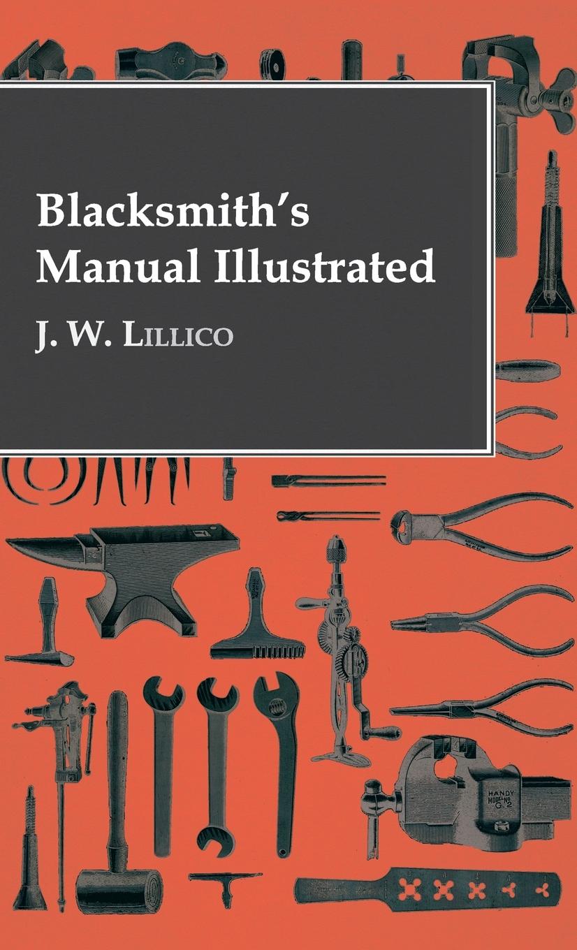 Cover: 9781528770088 | Blacksmith's Manual Illustrated | J. W. Lillico | Buch | Englisch