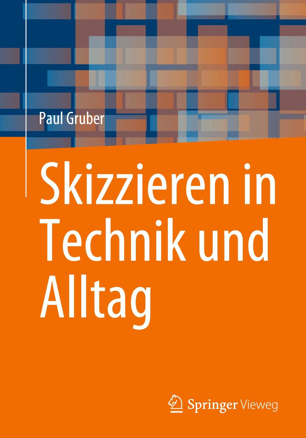 Cover: 9783658415655 | Skizzieren in Technik und Alltag | Paul Gruber | Taschenbuch | xiii