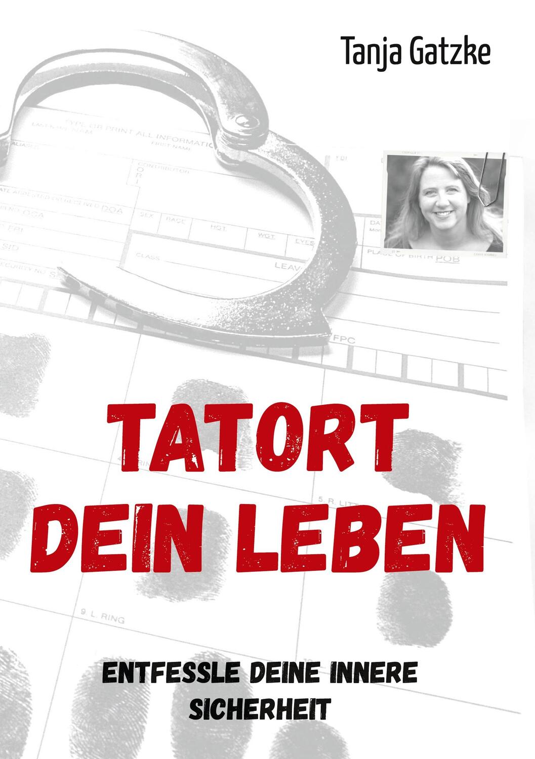 Cover: 9783347158238 | TATORT DEIN LEBEN | Entfessle Deine innere Sicherheit | Tanja Gatzke