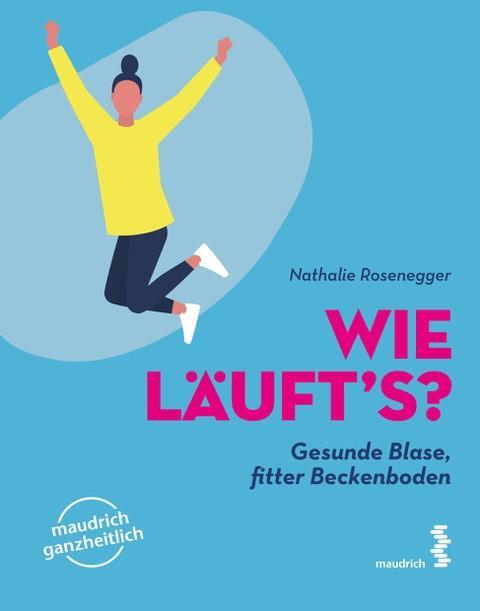Cover: 9783990021620 | Wie läuft's? | Gesunde Blase, fitter Beckenboden | Nathalie Rosenegger