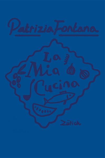 Cover: 9783906807256 | La Mia Cucina | Patrizia Fontana | Buch | Deutsch | 2021