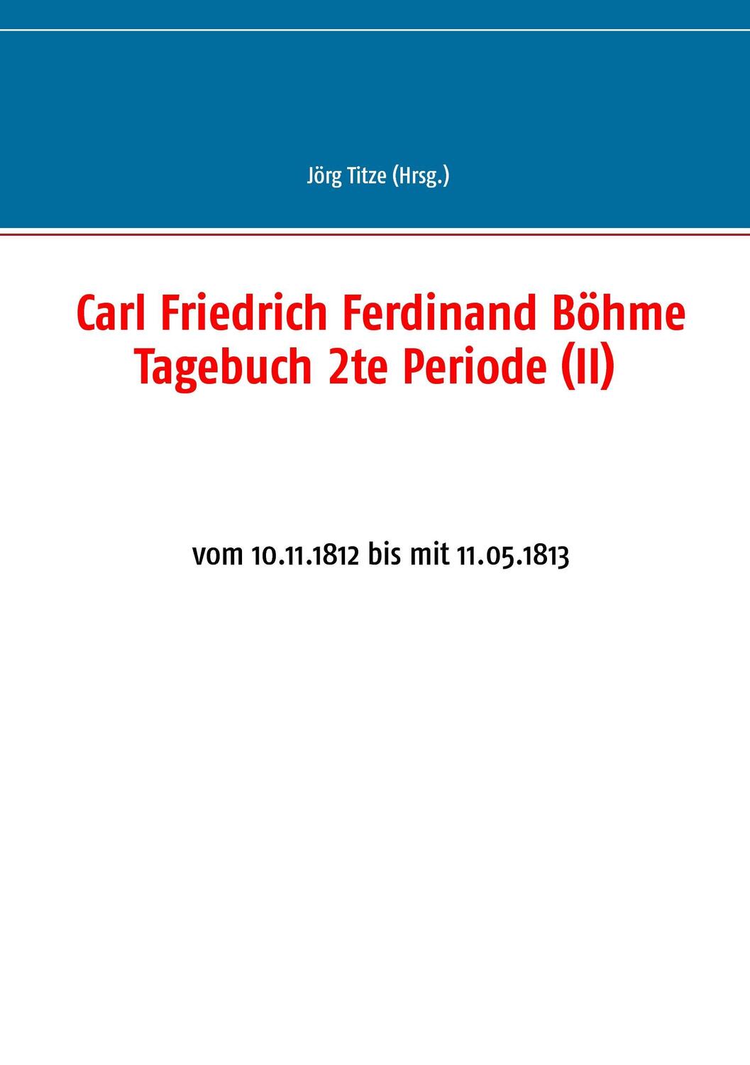 Cover: 9783743192706 | Carl Friedrich Ferdinand Böhme Tagebuch 2te Periode (II) | Jörg Titze