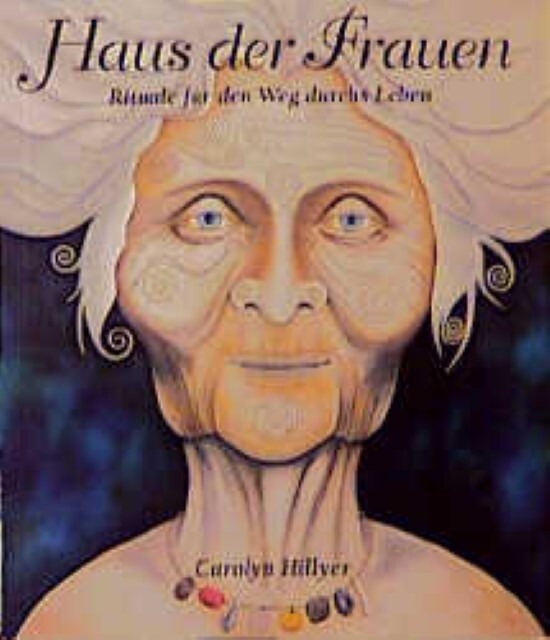 Cover: 9783980654258 | Haus der Frauen | Rituale für den Weg durchs Leben | Carolyn Hillyer