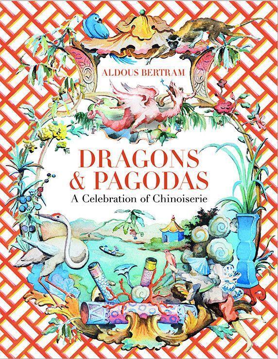 Cover: 9780865653849 | Dragons & Pagodas: A Celebration of Chinoiserie | Aldous Bertram
