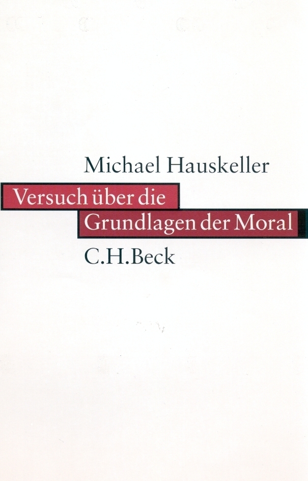 Cover: 9783406479786 | Versuch über die Grundlagen der Moral | Michael Hauskeller | Buch
