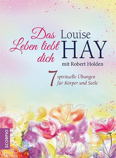 Cover: 9783955503123 | Das Leben liebt dich | Louise Hay (u. a.) | Buch | Deutsch | 2019