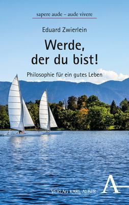 Cover: 9783495491720 | Werde, der du bist! | Philosophie für ein gutes Leben | Zwierlein