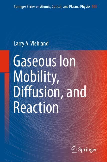 Cover: 9783030044930 | Gaseous Ion Mobility, Diffusion, and Reaction | Larry A. Viehland