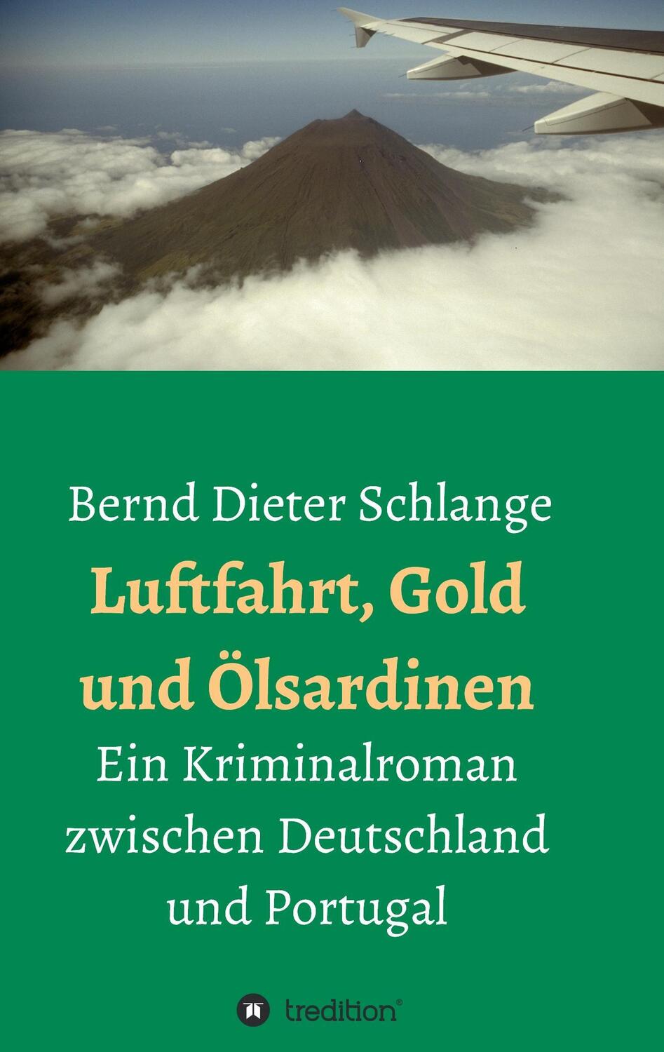 Cover: 9783734521768 | Luftfahrt, Gold und Ölsardinen | Bernd Dieter Schlange | Taschenbuch