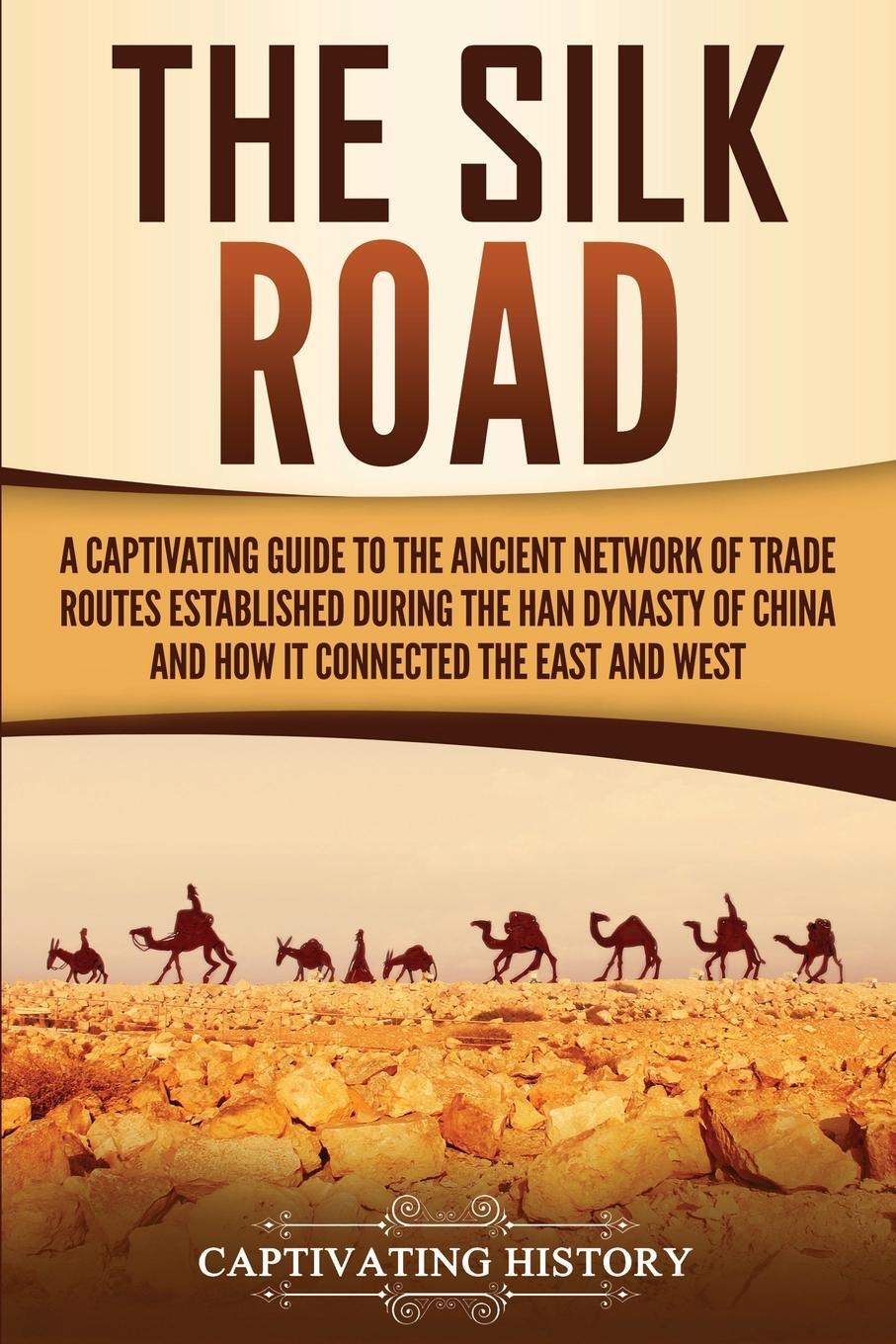 Cover: 9781647486730 | The Silk Road | Captivating History | Taschenbuch | Paperback | 2020