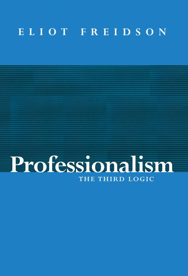 Cover: 9780745603315 | Professionalism | The Third Logic | Eliot Freidson | Taschenbuch