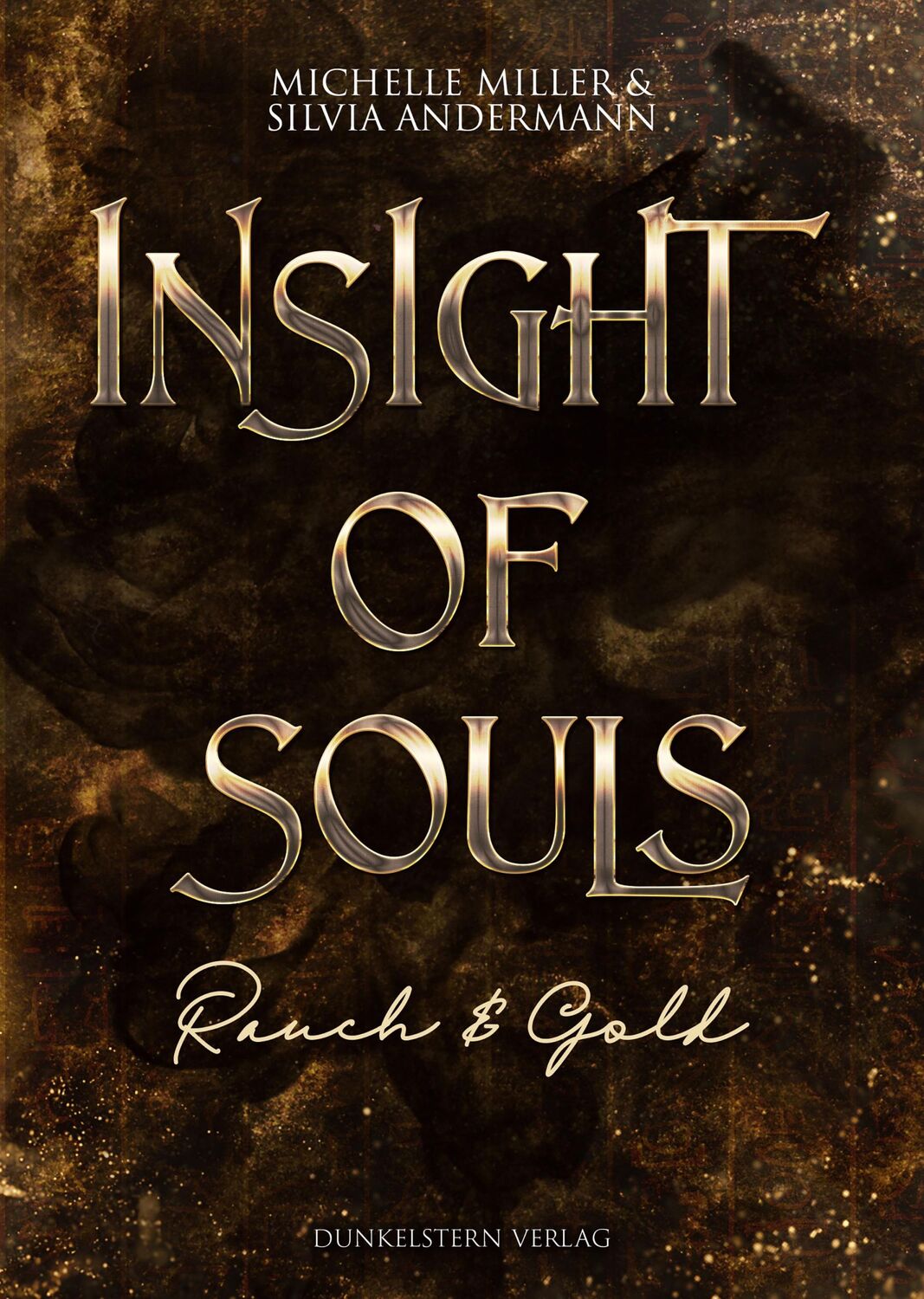 Cover: 9783910615137 | Insight of Souls - Rauch &amp; Gold | Silvia Andermann (u. a.) | Buch