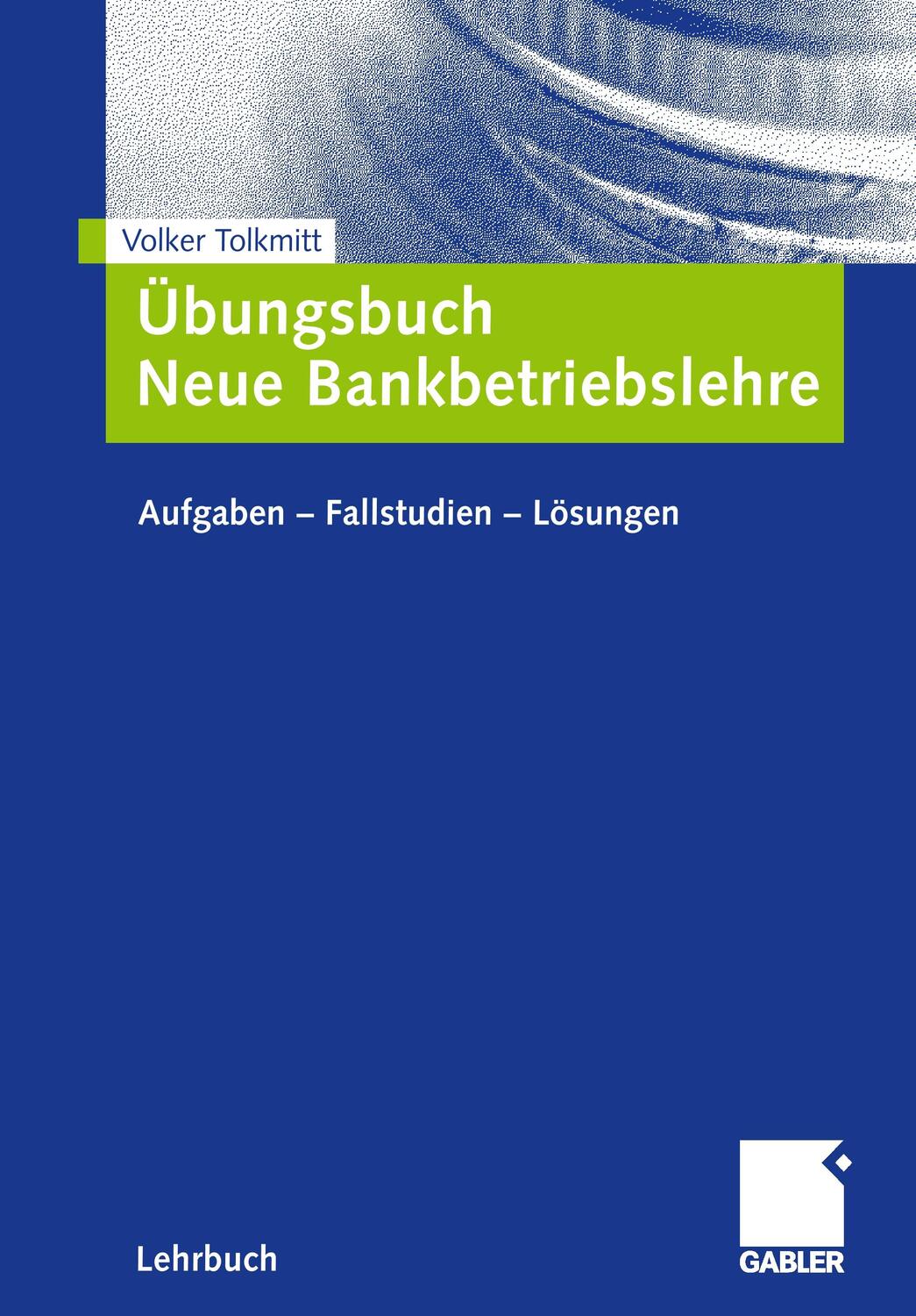 Cover: 9783834905253 | Übungsbuch Neue Bankbetriebslehre | Aufgaben ? Fallstudien - Lösungen