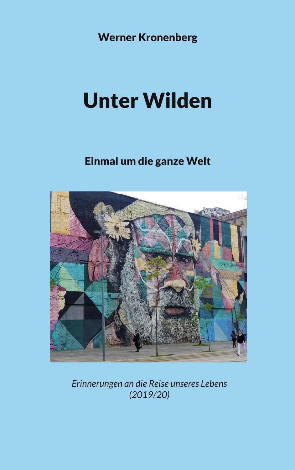 Cover: 9783748168812 | Unter Wilden | Einmal um die ganze Welt | Werner Kronenberg | Buch
