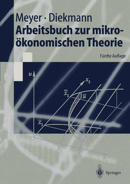 Cover: 9783540672951 | Arbeitsbuch zur mikroökonomischen Theorie | Jochen Diekmann (u. a.)