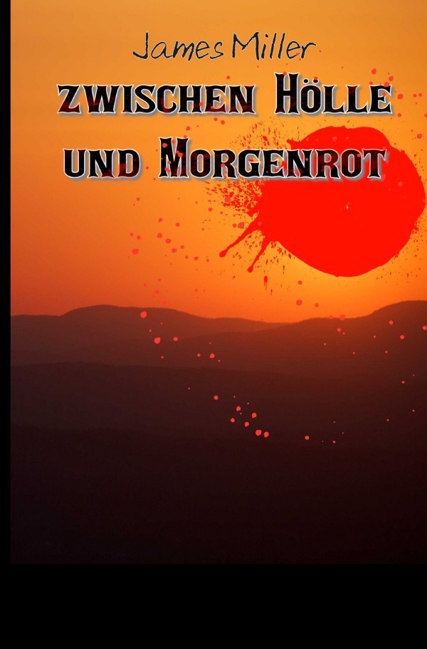 Cover: 9783750275072 | Zwischen Hölle und Morgenrot | James Miller | Taschenbuch | 404 S.