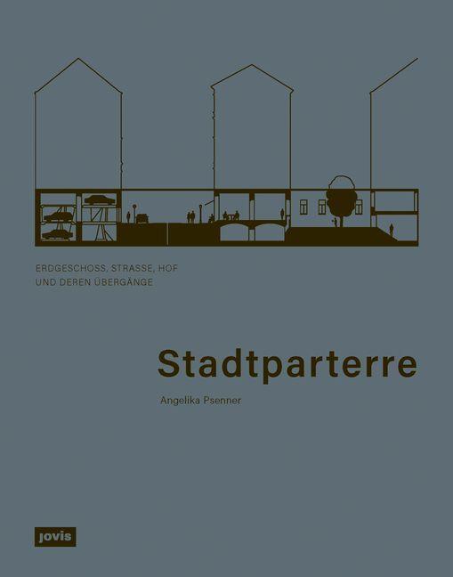 Cover: 9783986120283 | Stadtparterre | Erdgeschoss, Straße, Hof und deren Übergänge | Psenner